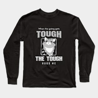 The Tough Hugs Me Humorous Inspirational Quote Phrase Text Long Sleeve T-Shirt
